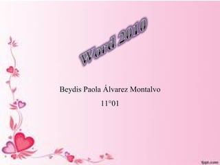 Beydis Paola Álvarez Montalvo
            11°01
 