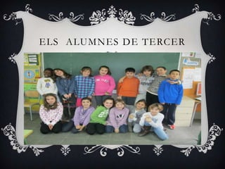 ELS ALUMNES DE TERCER
 