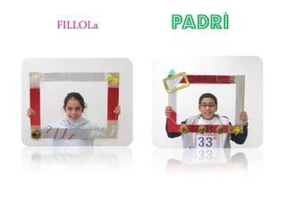 FILLOLa   PADRÍ
 
