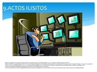 9.ACTOS ILISITOS




http://www.google.com.co/search?hl=es&q=ACTOS+IL%C3%8DCITOS+EN+LA+INTERNET&bav=on.2,or.r_qf.&biw=1241&bih=567&um=1&ie=UTF-
8&tbm=isch&source=og&sa=N&tab=wi&ei=SWtDUZLJEYrO9AS19YDwDg#um=1&hl=es&tbm=isch&sa=1&q=ACTOS+IL%C3%8DCITOS+&oq=ACTOS+IL%C3%8DCITOS+&gs_l=img.3..0i24.12569.13682
.0.14732.14.7.0.0.0.1.807.1688.2j3j1j6-1.7.0...0.0...1c.1.6.img.E3ulJrHaxyQ&bav=on.2,or.r_qf.&bvm=bv.43828540,d.dmg&fp=96de034b4796db08&biw=1241&bih=567&imgrc=u_9b-
GRofnn7FM%3A%3BxbJd1MNgkTjLPM%3Bhttp%253A%252F%252Fwww.blogantivirus.com%252Fwp-
content%252Fuploads%252Fhacker3.jpg%3Bhttp%253A%252F%252Fwww.blogantivirus.com%252Fhacker-infecto-3000-ordenadores-para-obtener-datos-bancarios%3B476%3B300
 