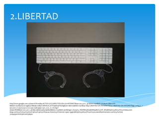 2.LIBERTAD




http://www.google.com.co/search?hl=es&q=ACTOS+IL%C3%8DCITOS+EN+LA+INTERNET&bav=on.2,or.r_qf.&biw=1241&bih=567&um=1&ie=UTF-
8&tbm=isch&source=og&sa=N&tab=wi&ei=SWtDUZLJEYrO9AS19YDwDg#um=1&hl=es&tbm=isch&sa=1&q=LIBERTAD+EN+INTERNET&oq=LIBERTAD+EN+INTERNET&gs_l=img.3...1
973.5021.21.5570.9.9.0.0.0.0.442.1458.3j5j4-1.9.0...0.0...1c.1.6.img.f-
sH4b21RSM&bav=on.2,or.r_qf.&fp=96de034b4796db08&biw=1241&bih=567&imgrc=2E3cpCy_PikXfM%3A%3BaMNqeBUCyUXf_M%3Bhttp%253A%252F%252Fidata.over-
blog.com%252F0%252F55%252F19%252F29%252FNuevas-fotos%252Finternet-copie-1.jpg%3Bhttp%253A%252F%252Fwww.davidhammerstein.com%252Farticle-
31094936.html%3B1200%3B900
 
