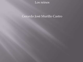 Los reinos



Gerardo José Murillo Castro
 