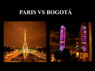 PARIS VS BOGOTÁ
 