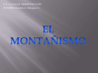 U.E LA SALLE ‘HERMANO LUIS ‘
NOMBRE :Ernesto A. Márquez C.
 