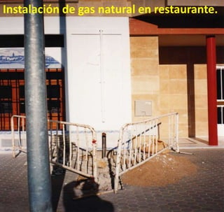 Instalación de gas natural en restaurante.
 