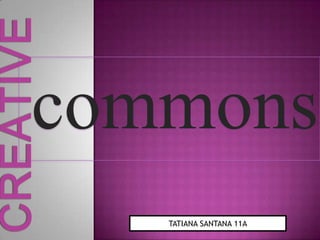commons
   TATIANA SANTANA 11A
 