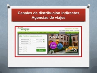 Canales de distribución indirectos
       Agencias de viajes
 