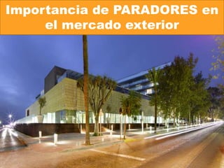 Importancia de PARADORES en
     el mercado exterior
 