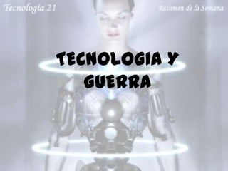 TECNOLOGIA Y
   GUERRA
 