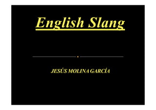 English Slang
 