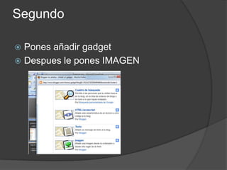 Segundo

 Pones añadir gadget
 Despues le pones IMAGEN
 