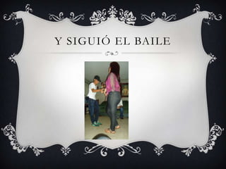 Y SIGUIÓ EL BAILE
 