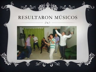 RESULTARON MÚSICOS
 