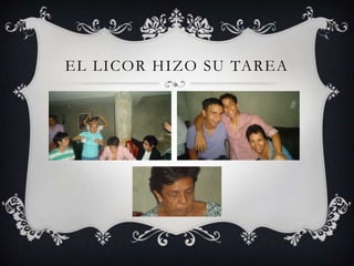 EL LICOR HIZO SU TAREA
 