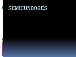 semicundores
 