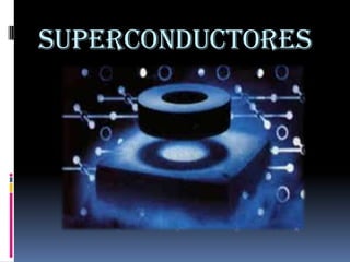 superconductores
 