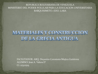 REPUBLICA BOLIVARIANA DE VENEZUELA
MINISTERIO DEL PODER POLULAR PARA LA EDUCACION UNIVERSITARIA
BARQUISIMETO.-EDO. LARA
FACILITADOR: ARQ. Deyanira Coromoto Mujica Gutiérrez
ALUMNO: Jose A. Valera D’
Ci: 22322515
 