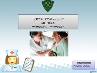 JOYCE TRAVELBEE
MODELO
PERSONA - PERSONA
Integrantes:
Nayanni Quiroz.
 