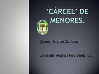 Docente: Cristian Cárdenas
Estudiante: Angélica Piedra Betancourt
 