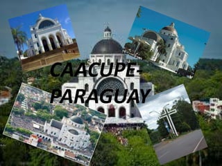 CAACUPE-
PARAGUAY
 