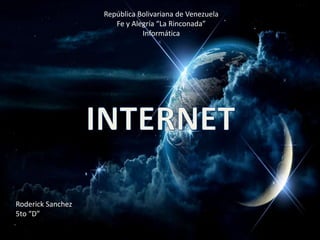 Roderick Sanchez
5to “D”
República Bolivariana de Venezuela
Fe y Alegría “La Rinconada”
Informática
 