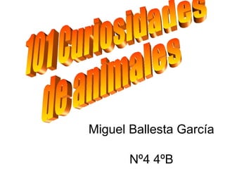 Miguel Ballesta García
Nº4 4ºB
 