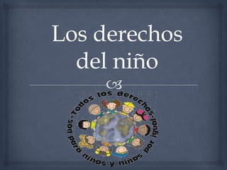 Los derechos
del niño
 