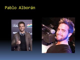Pablo Alborán
 
