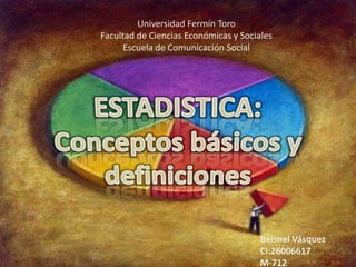 Universidad Fermín Toro
Facultad de Ciencias Económicas y Sociales
Escuela de Comunicación Social
Beisnel Vásquez
CI:26006617
M-712
 