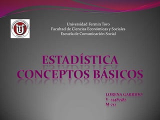Universidad Fermín Toro
Facultad de Ciencias Económicas y Sociales
Escuela de Comunicación Social
 