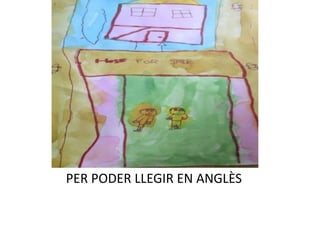 PER PODER LLEGIR EN ANGLÈS
 