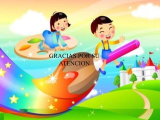 GRACIAS POR SU
ATENCION
 