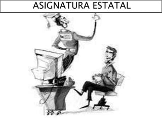 ASIGNATURA ESTATAL
 