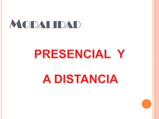 MODALIDAD
 