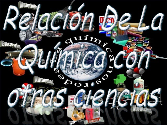relacion de la quimica con otras ciencias