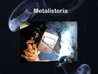 Metalistería
 
