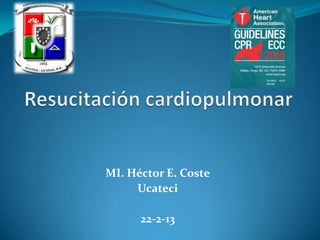 MI. Héctor E. Coste
Ucateci
22-2-13
 