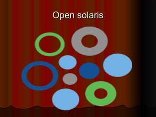 Open solarisOpen solaris
 