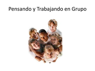 Pensando y Trabajando en Grupo