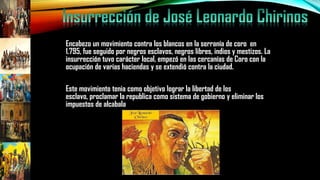 Encabezo un movimiento contra los blancos en la serranía de coro en
1.795, fue seguido por negros esclavos, negros libres, indios y mestizos. La
insurrección tuvo carácter local, empezó en las cercanías de Coro con la
ocupación de varias haciendas y se extendió contra la ciudad.
Este movimiento tenia como objetivo lograr la libertad de los
esclavo, proclamar la republica como sistema de gobierno y eliminar los
impuestos de alcabala
 
