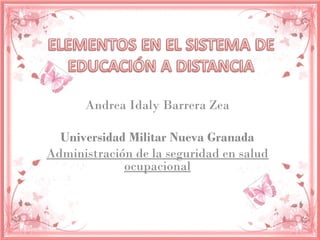 Andrea Idaly Barrera Zea
Universidad Militar Nueva Granada
Administración de la seguridad en salud
ocupacional
 
