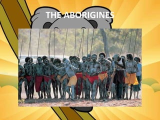 THE ABORIGINES
 