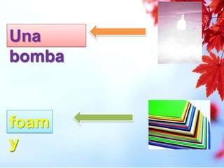 Una
bomba
foam
y
 