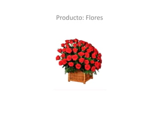 Producto: Flores
 