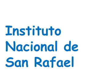 Instituto
Nacional de
San Rafael
 