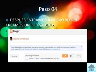 Paso 04
4. DESPUÉS ENTRAMOS A NUEVO BLOG Y
CREAMOS UN NUEVO BLOG.
•
 