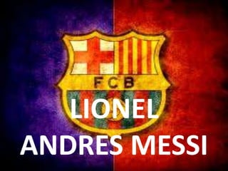 LIONEL
ANDRES MESSI
 