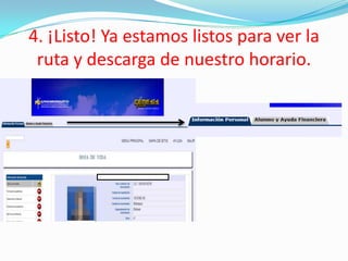 4. ¡Listo! Ya estamos listos para ver la
ruta y descarga de nuestro horario.
 