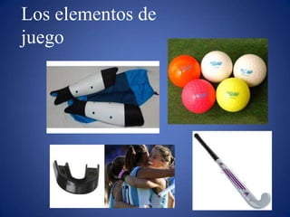 Los elementos de
juego
 