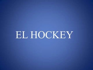 EL HOCKEY
 